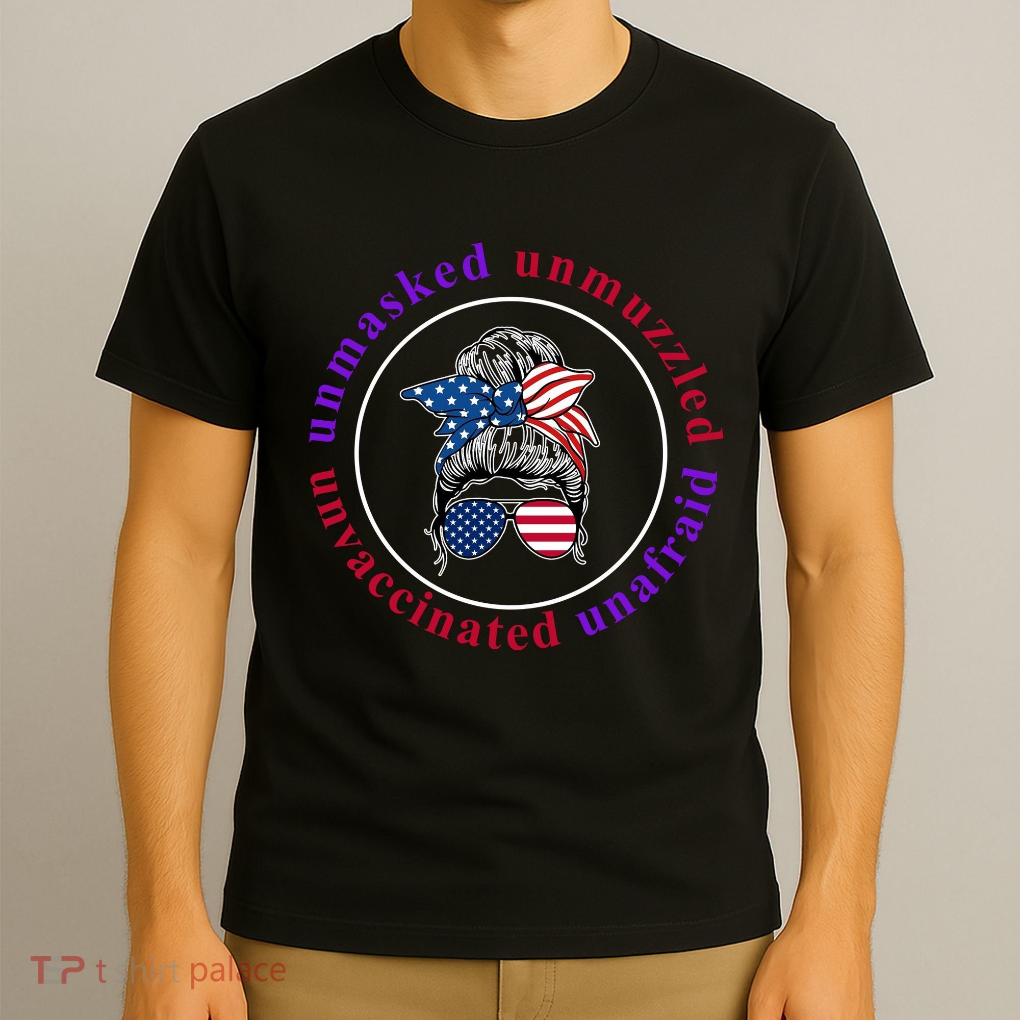 Unmasked Unmuzzled Unvaccinated Unafraid Messy Bun T-Shirt