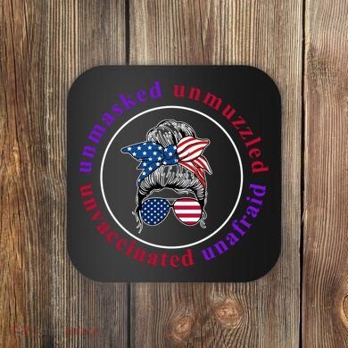 Unmasked Unmuzzled Unvaccinated Unafraid Messy Bun Coaster
