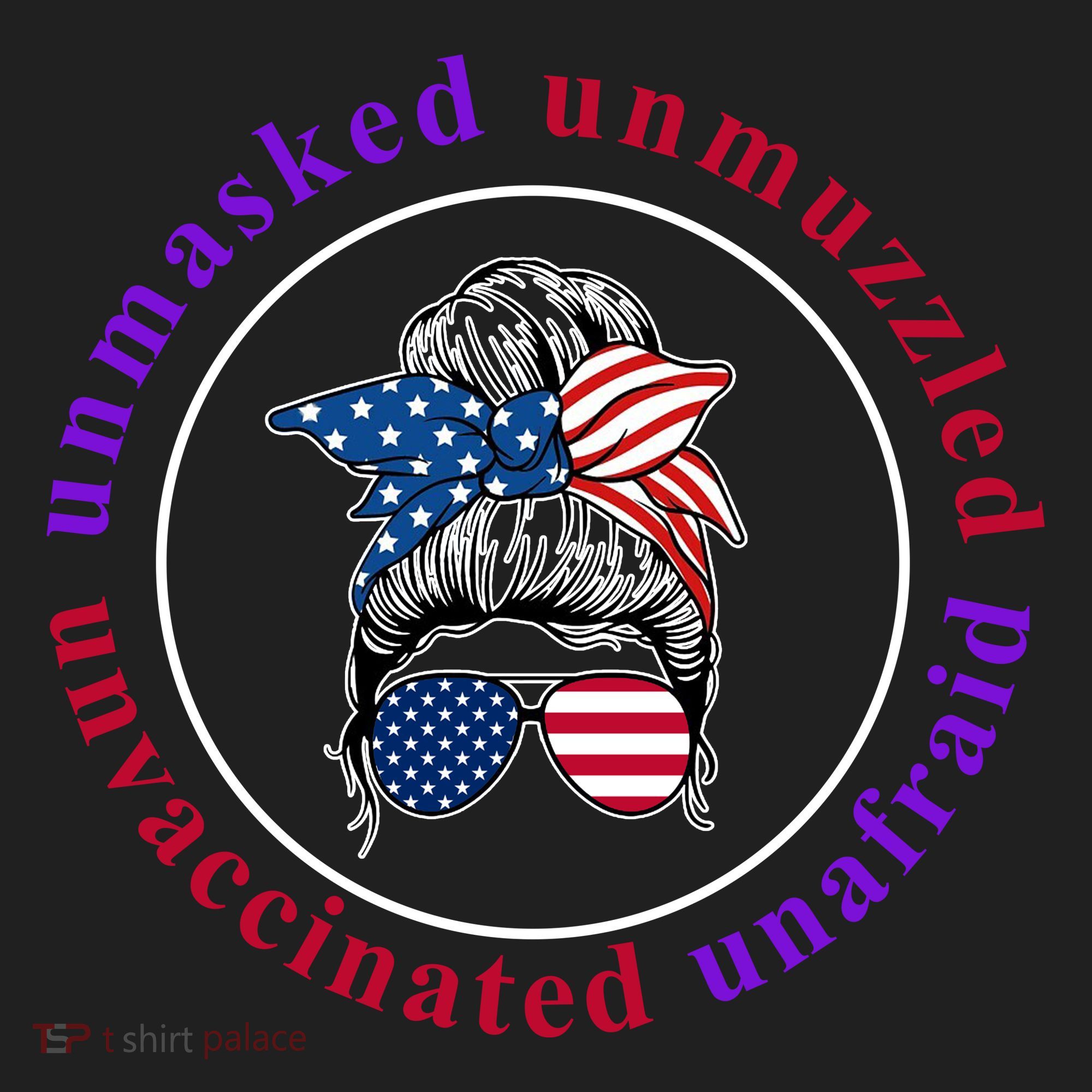 Unmasked Unmuzzled Unvaccinated Unafraid Messy Bun Hat