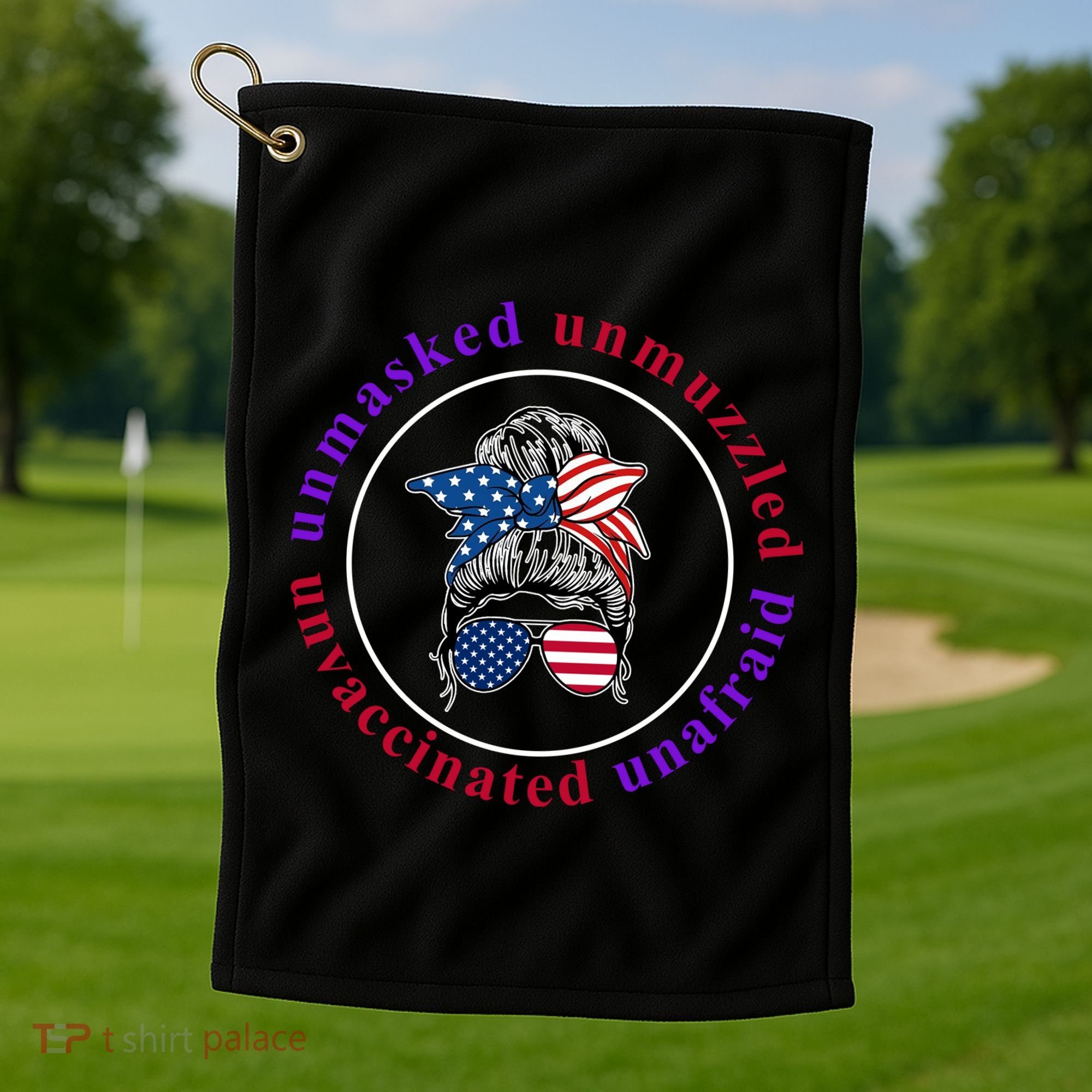 Unmasked Unmuzzled Unvaccinated Unafraid Messy Bun Golf Towel