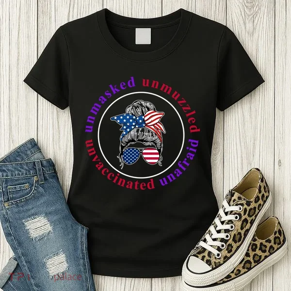 Unmasked Unmuzzled Unvaccinated Unafraid Messy Bun Women's T-Shirt