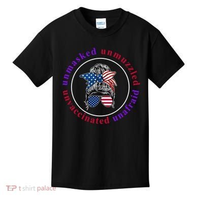 Unmasked Unmuzzled Unvaccinated Unafraid Messy Bun Kids T-Shirt