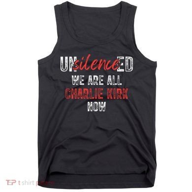 UnSilence We Are All Charlie Kirk Now Tank Top