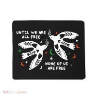 Until We Are All Free None Of Us Are Free Free Palestine Mousepad thumb 0