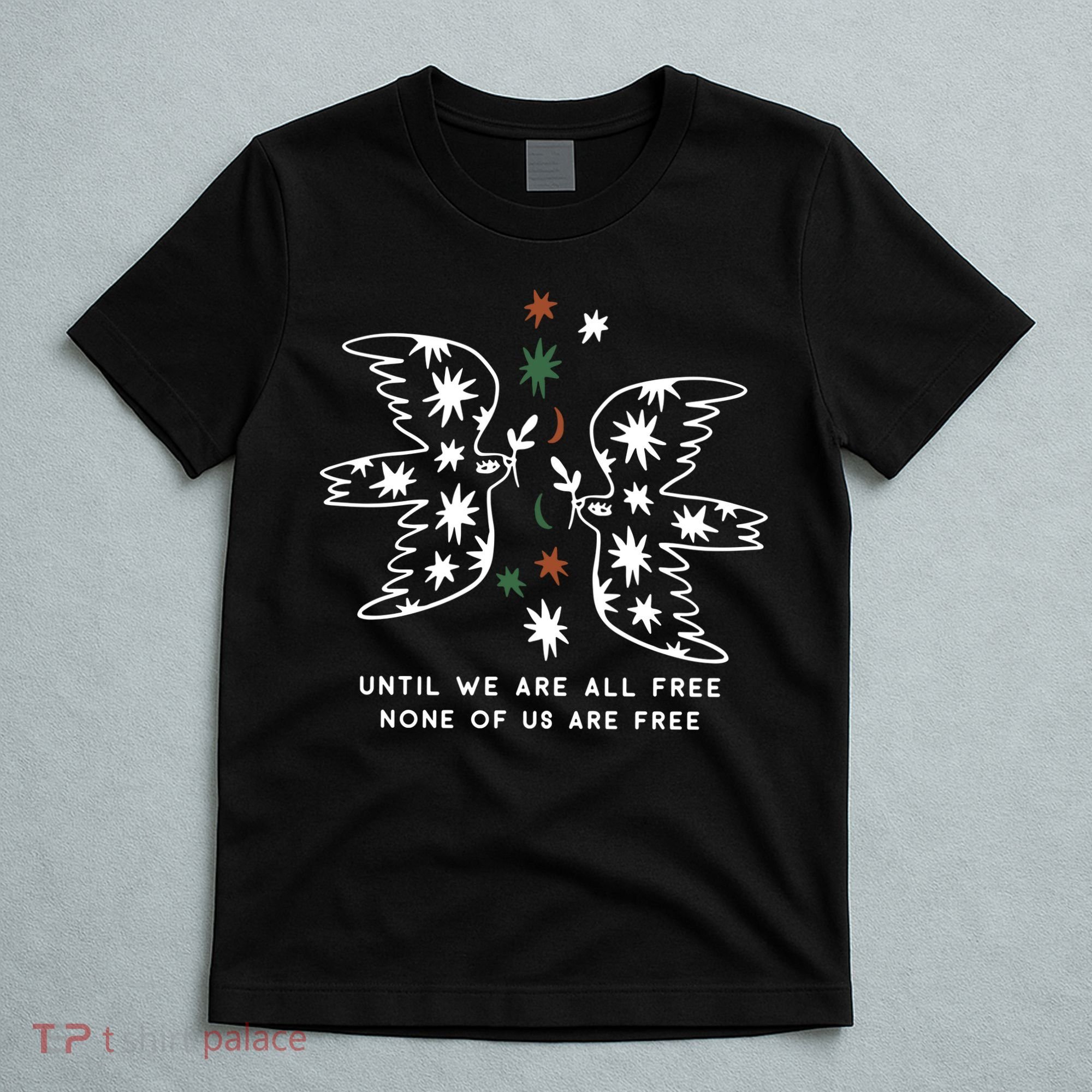Until We Are All Free None Of Us Are Free T-Shirt