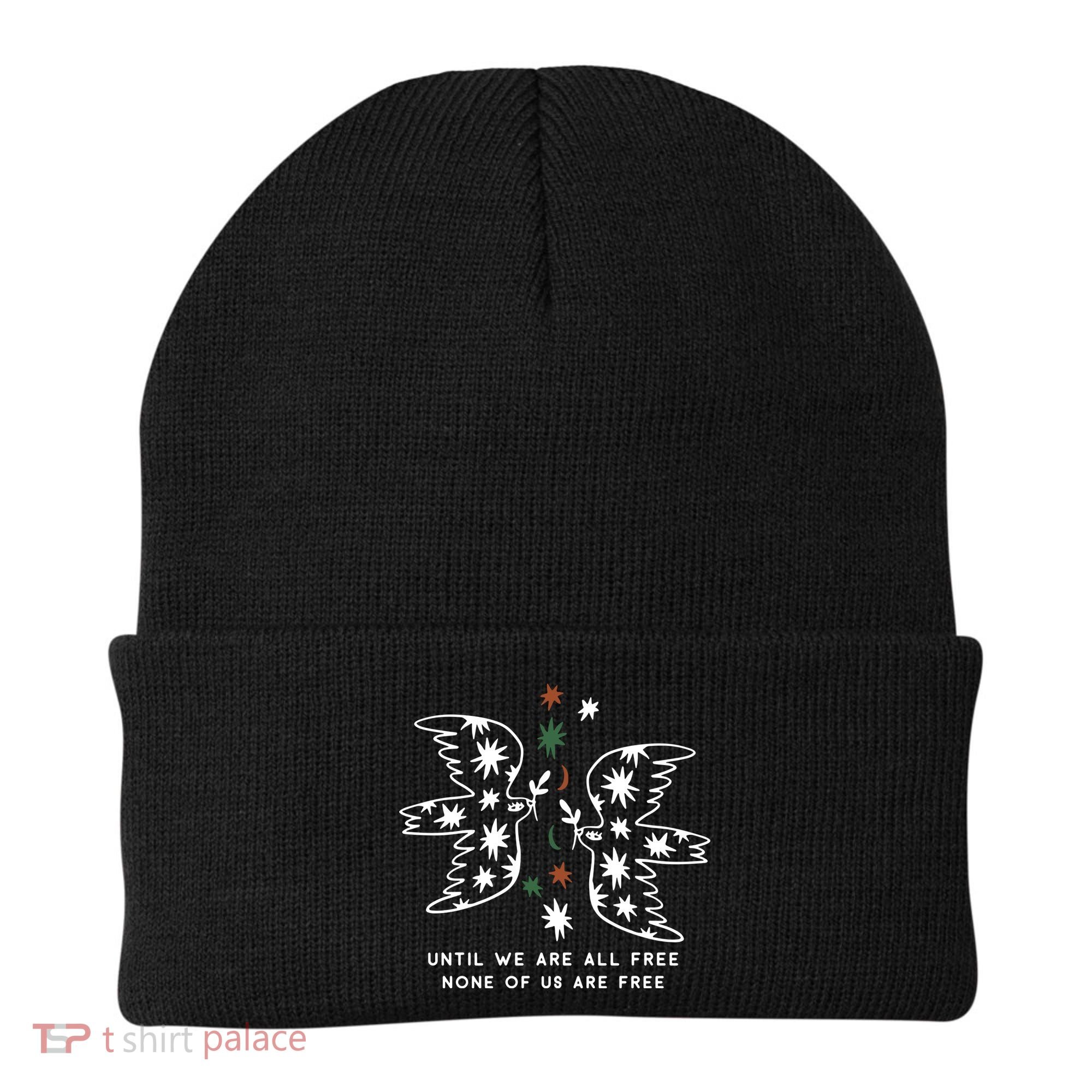 Until We Are All Free None Of Us Are Free Beanie