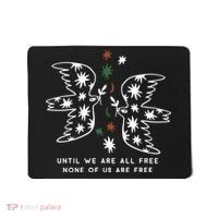 Until We Are All Free None Of Us Are Free Mousepad thumb 0