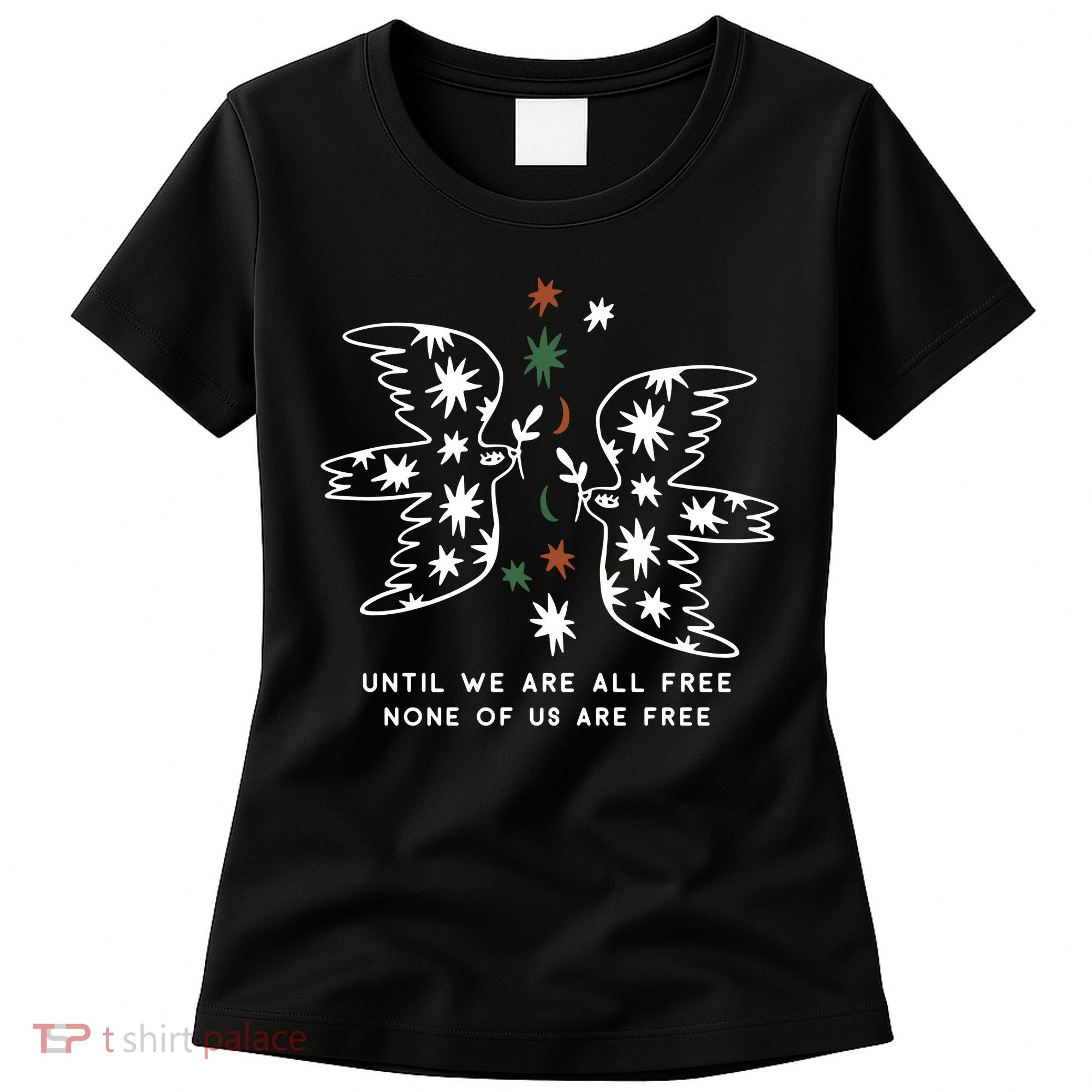 Until We Are All Free None Of Us Are Free Women's T-Shirt