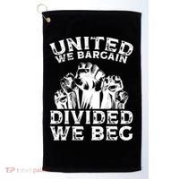 United We Bargain Divided We Beg Labor Day Union Worker Gift Golf Towel thumb 0