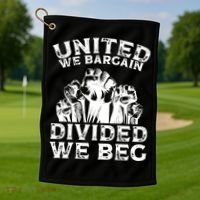 United We Bargain Divided We Beg Labor Day Union Worker Gift Golf Towel thumb 1