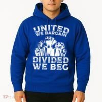 United We Bargain Divided We Beg Labor Day Union Worker Gift Hoodie thumb 2