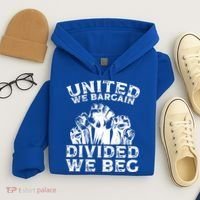 United We Bargain Divided We Beg Labor Day Union Worker Gift Hoodie thumb 4