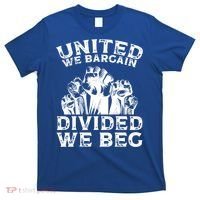 United We Bargain Divided We Beg Labor Day Union Worker Gift T-Shirt thumb 0