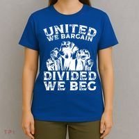 United We Bargain Divided We Beg Labor Day Union Worker Gift T-Shirt thumb 4