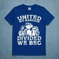 United We Bargain Divided We Beg Labor Day Union Worker Gift T-Shirt thumb 5