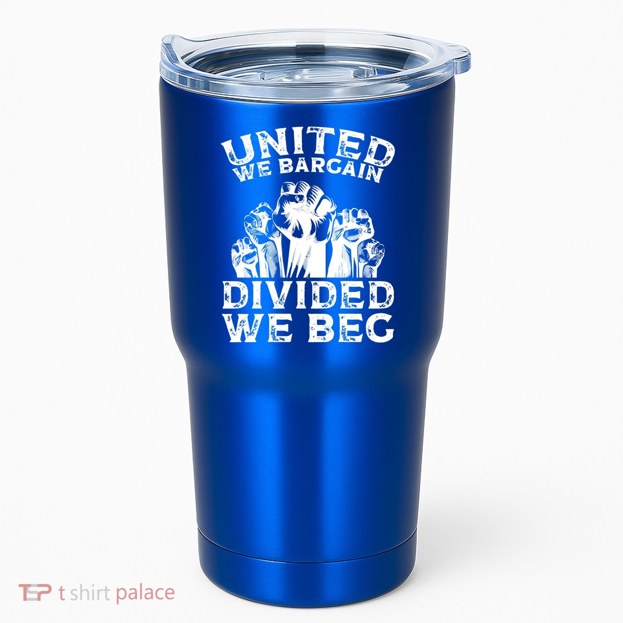 United We Bargain Divided We Beg Labor Day Union Worker Gift Tumbler