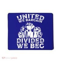 United We Bargain Divided We Beg Labor Day Union Worker Gift Mousepad thumb 0