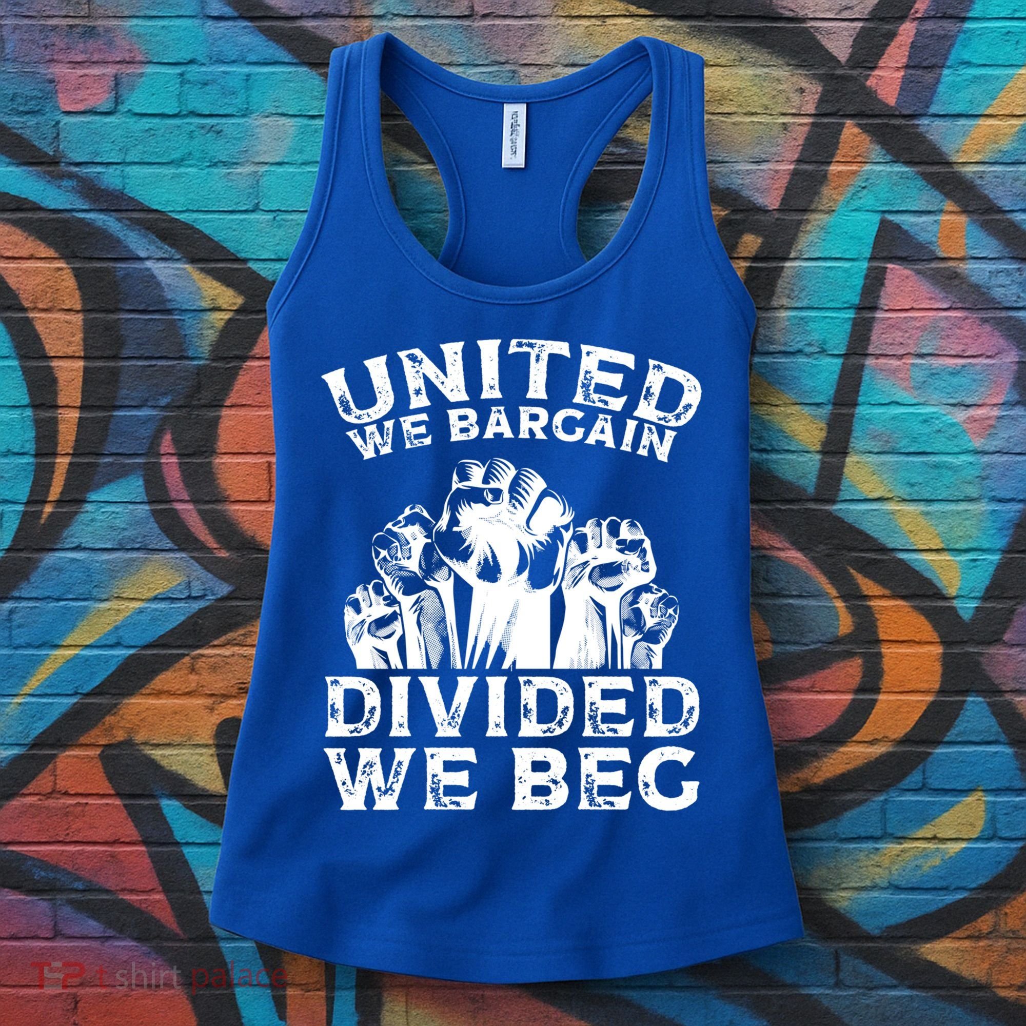 United We Bargain Divided We Beg Labor Day Union Worker Gift Women's Tank Top