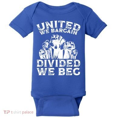 United We Bargain Divided We Beg Labor Day Union Worker Gift Baby Bodysuit