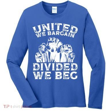 United We Bargain Divided We Beg Labor Day Union Worker Gift Women's Long Sleeve Shirt