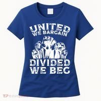 United We Bargain Divided We Beg Labor Day Union Worker Gift Women's T-Shirt thumb 0
