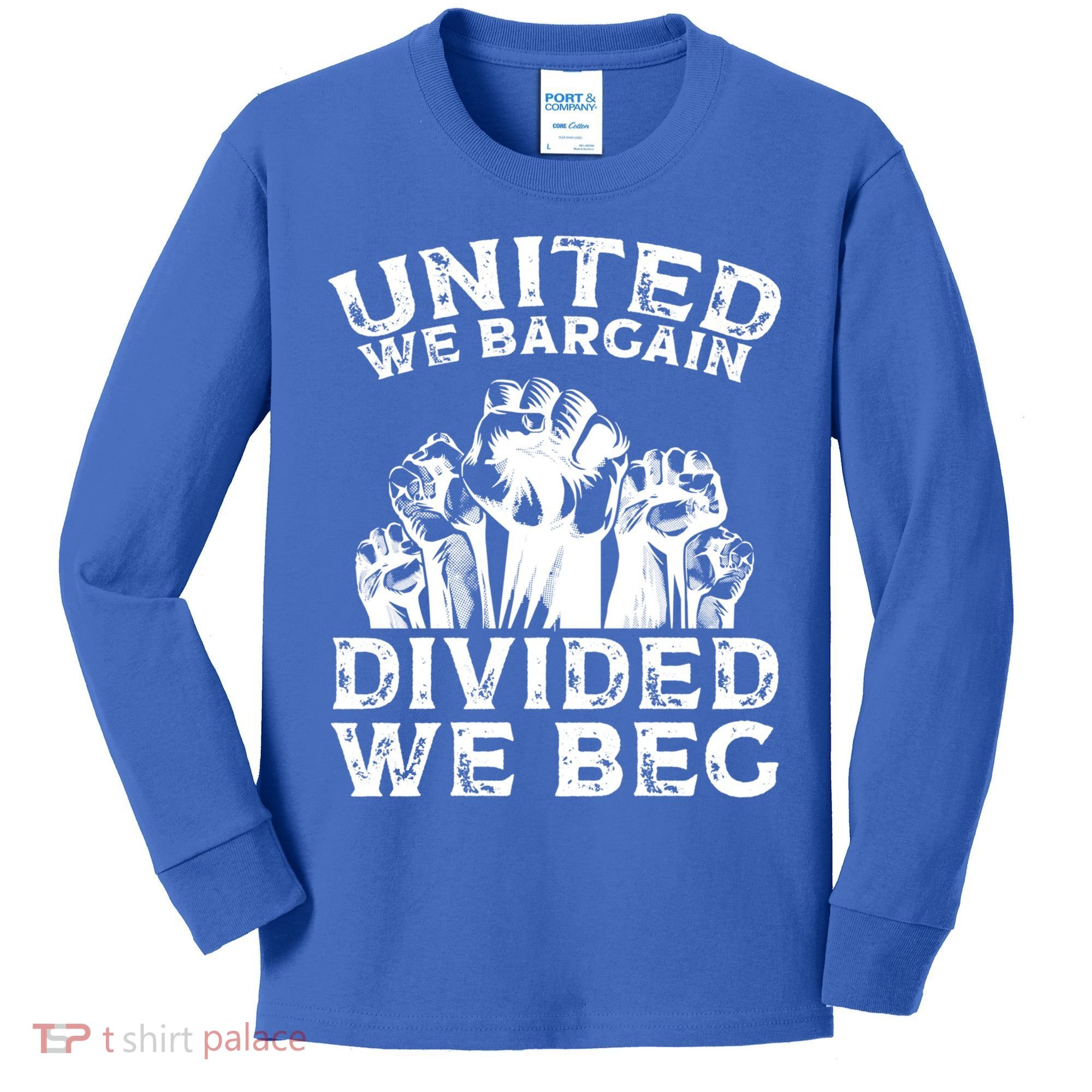 United We Bargain Divided We Beg Labor Day Union Worker Gift Kids Long Sleeve Shirt