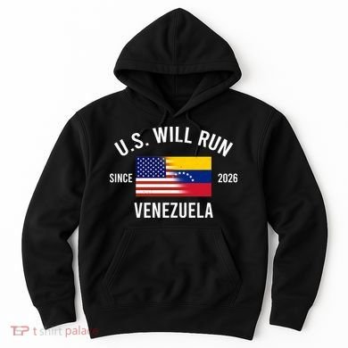 U.S. Will Run Venezuela Since 2026 Hoodie