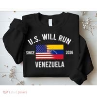 U.S. Will Run Venezuela Since 2026 Sweatshirt thumb 2