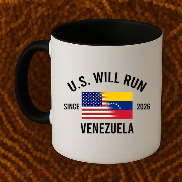 U.S. Will Run Venezuela Since 2026 Coffee Mug
