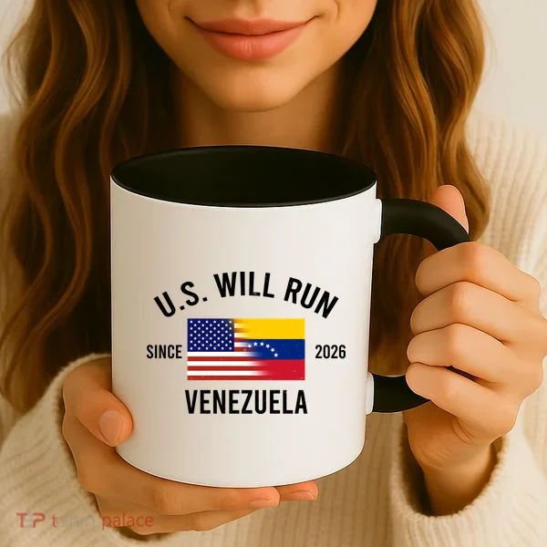 U.S. Will Run Venezuela Since 2026 Coffee Mug