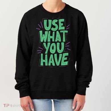 Use What You Have Earth Day Women's Sweatshirt
