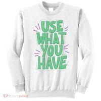 Use What You Have Earth Day Sweatshirt thumb 0