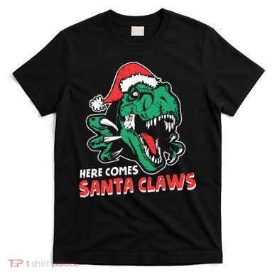 Ugly Xmas Dinosaur Here Comes Santa Claws Claus Gift T-Shirt