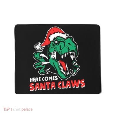 Ugly Xmas Dinosaur Here Comes Santa Claws Claus Gift Mousepad