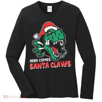 Ugly Xmas Dinosaur Here Comes Santa Claws Claus Gift Women's Long Sleeve Shirt