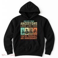 Unless Your Ancestors American YouRe Probably An Immigrant Hoodie thumb 0