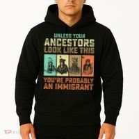 Unless Your Ancestors American YouRe Probably An Immigrant Hoodie thumb 2