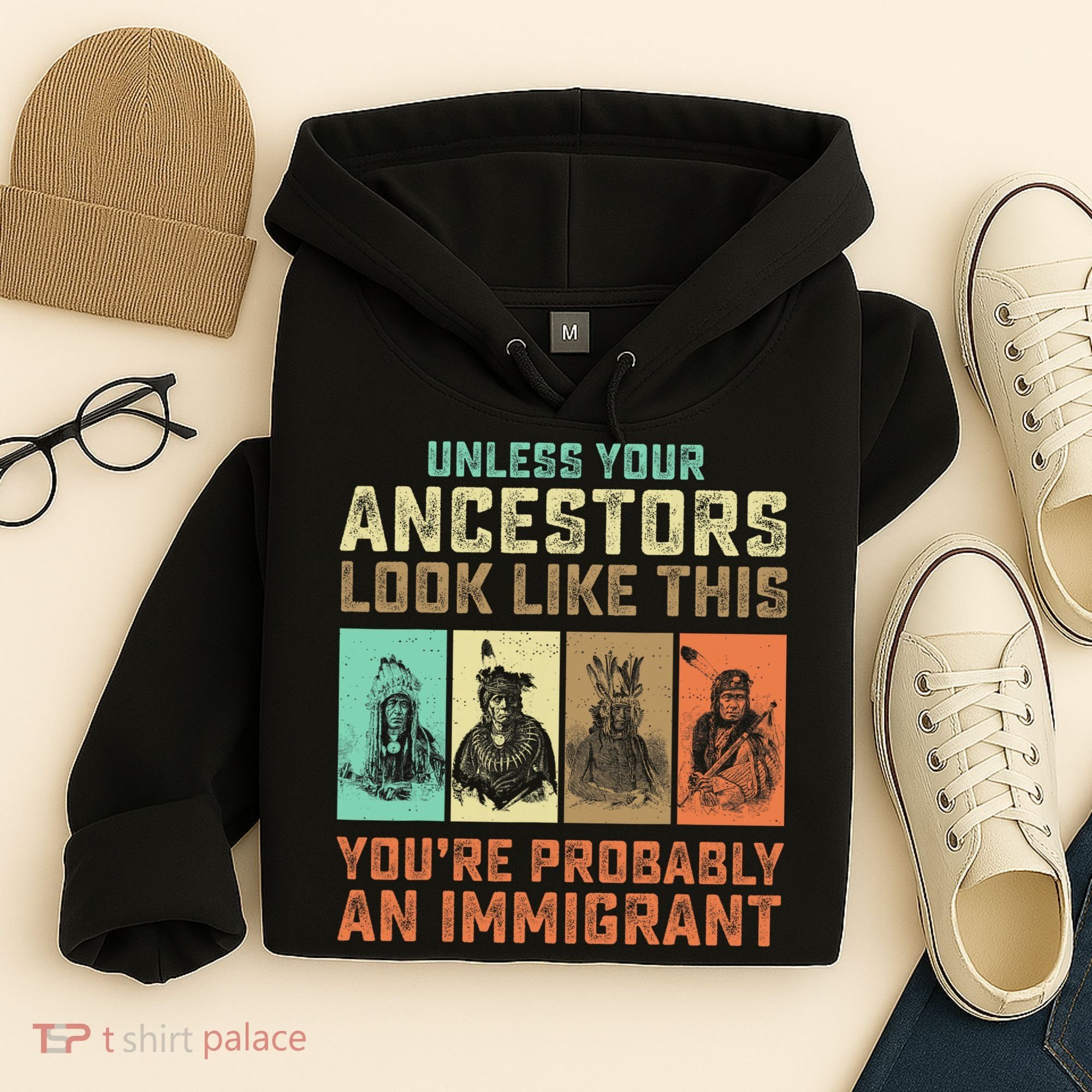 Unless Your Ancestors American YouRe Probably An Immigrant Hoodie