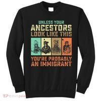 Unless Your Ancestors American YouRe Probably An Immigrant Sweatshirt thumb 0