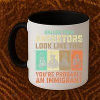 Unless Your Ancestors American YouRe Probably An Immigrant Coffee Mug thumb 2