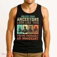 Unless Your Ancestors American YouRe Probably An Immigrant Tank Top thumb 3