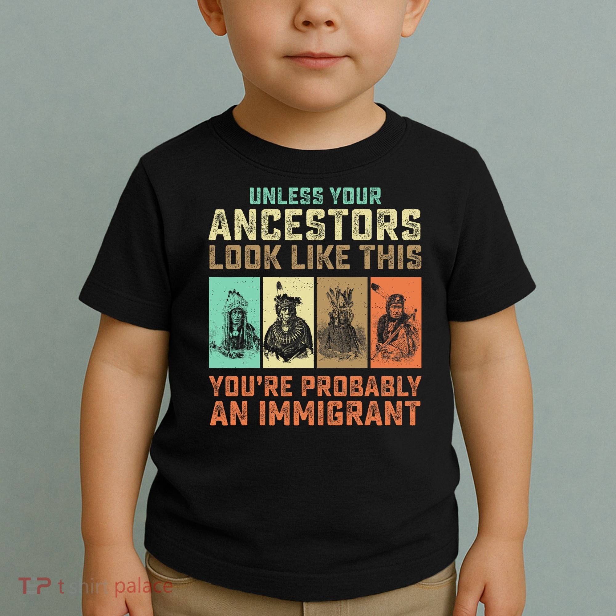 Unless Your Ancestors American YouRe Probably An Immigrant Toddler T-Shirt