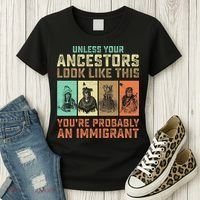 Unless Your Ancestors American YouRe Probably An Immigrant Women's T-Shirt thumb 3