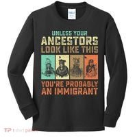 Unless Your Ancestors American YouRe Probably An Immigrant Kids Long Sleeve Shirt thumb 0