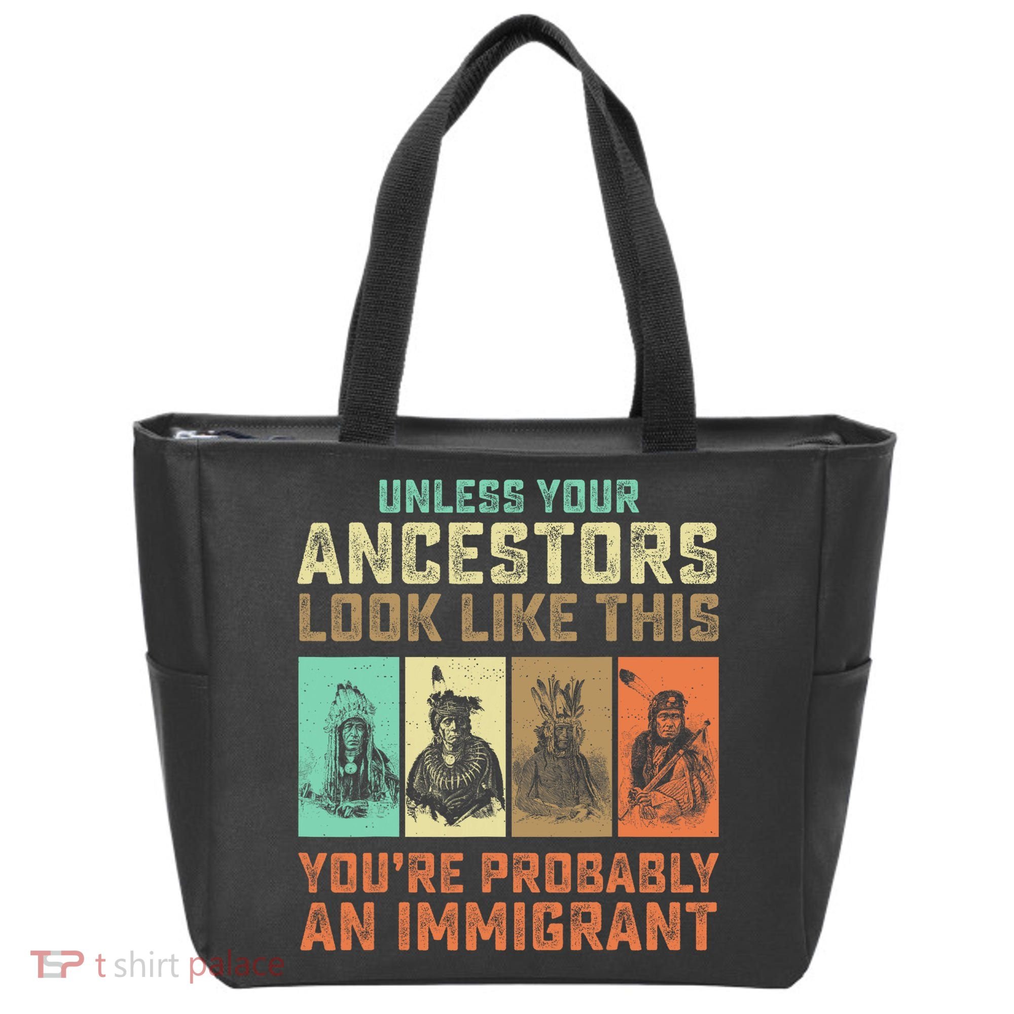 Unless Your Ancestors American YouRe Probably An Immigrant Tote Bag