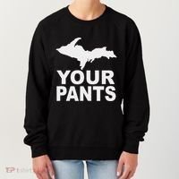 U.P. Your Pants Funny Yooper Humor Upper Peninsula Women's Sweatshirt thumb 0