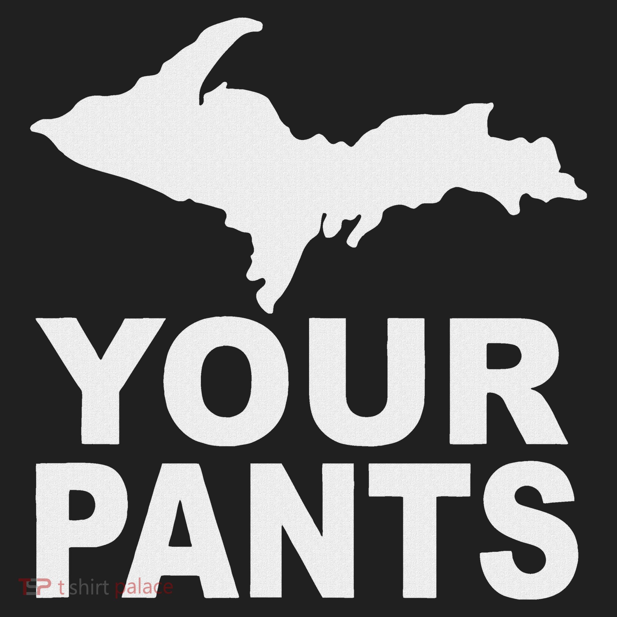 U.P. Your Pants Funny Yooper Humor Upper Peninsula Women's Sweatshirt
