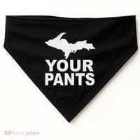 U.P. Your Pants Funny Yooper Humor Upper Peninsula USA-Made Doggie Bandana thumb 0