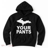 U.P. Your Pants Funny Yooper Humor Upper Peninsula Hoodie thumb 0