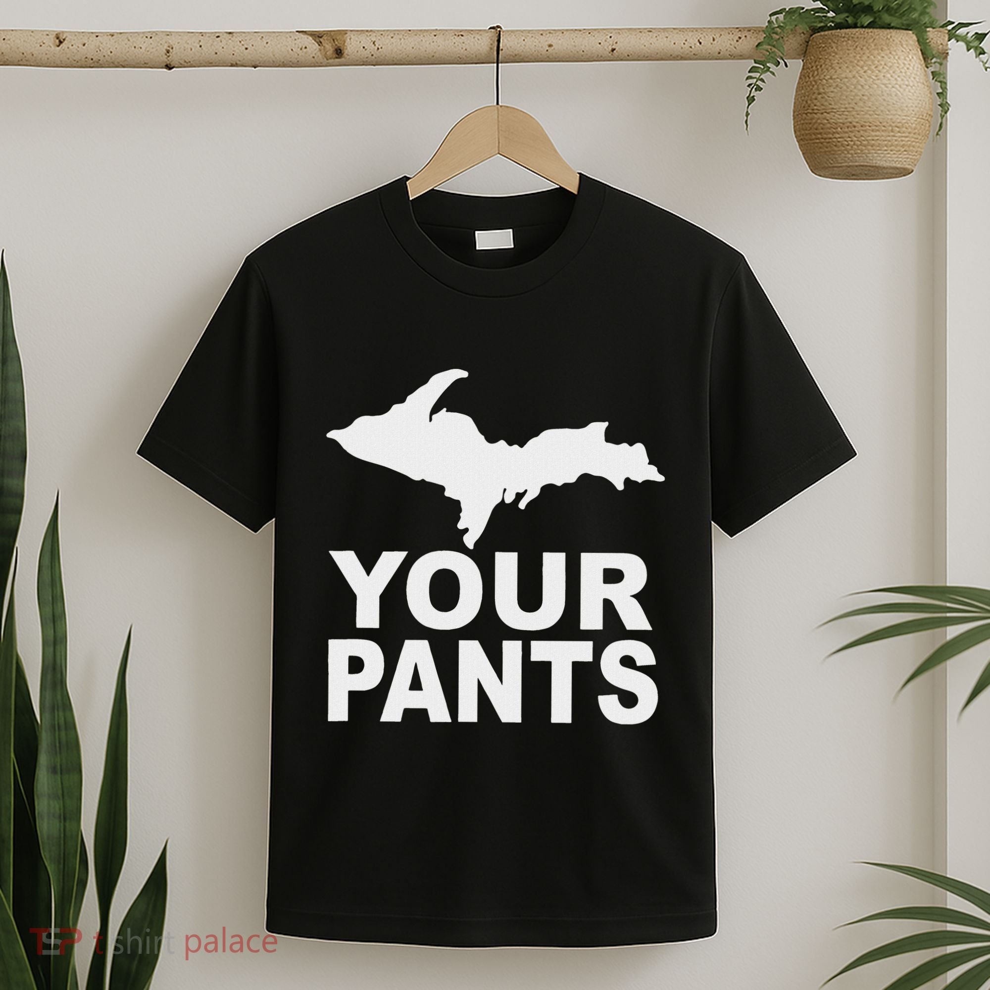 U.P. Your Pants Funny Yooper Humor Upper Peninsula T-Shirt